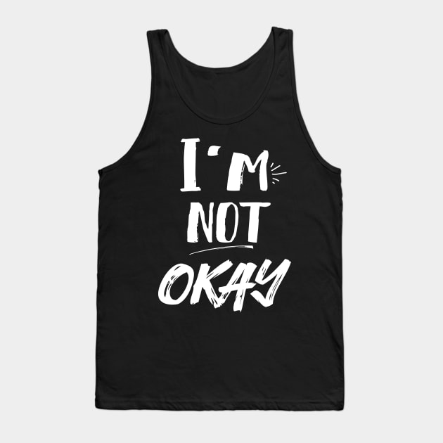 I'm Not Okay Tank Top by Eugenex